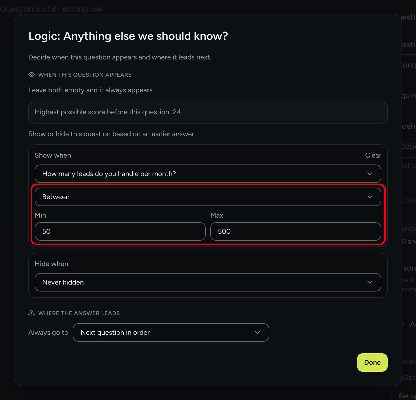 The Logic dialog for Anything else we should know? with Show when set to the slider question, the condition Between and Min 50, Max 500